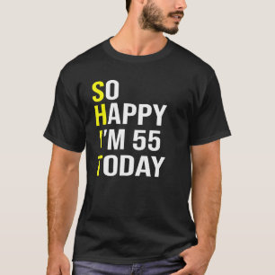 Camiseta Tan feliz que hoy tengo 55 años, 55 años
