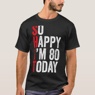Camiseta Tan feliz que hoy tengo 80 Chistes de cumpleaños 8