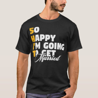 Camiseta Tan feliz que me voy a casar