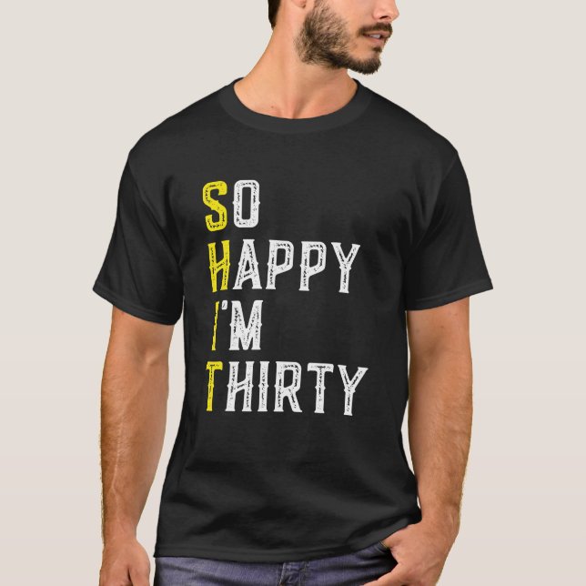 Camiseta Tan feliz que soy 30 años de edad, gracioso 30 (Anverso)