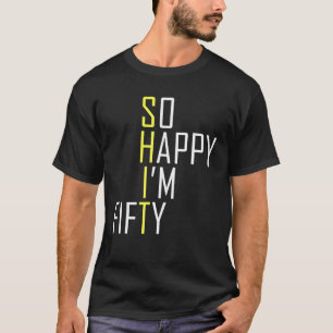 Camiseta Tan feliz que soy el 50% divertido de la broma de 