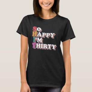 Camiseta Tan feliz que soy el Fiesta del 30 aniversario 30 