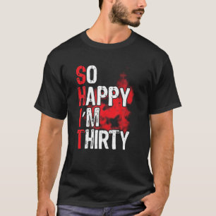 Camiseta Tan feliz que soy el Fiesta del 30 cumpleaños del 