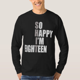 Camiseta Tan feliz que tengo 18 18º cumpleaños