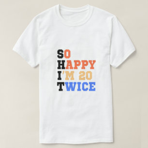 Camiseta Tan feliz que tengo 20 años dos veces de humor