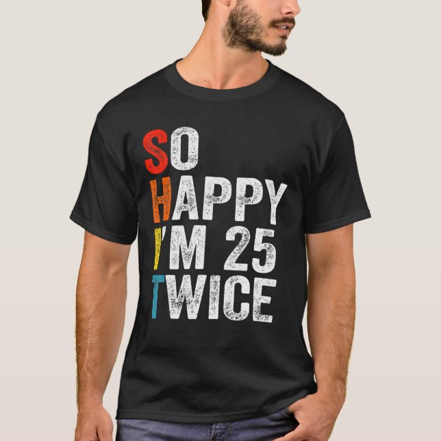 Camiseta Tan feliz que tengo 25 años dos veces graciosos 50 (Anverso)