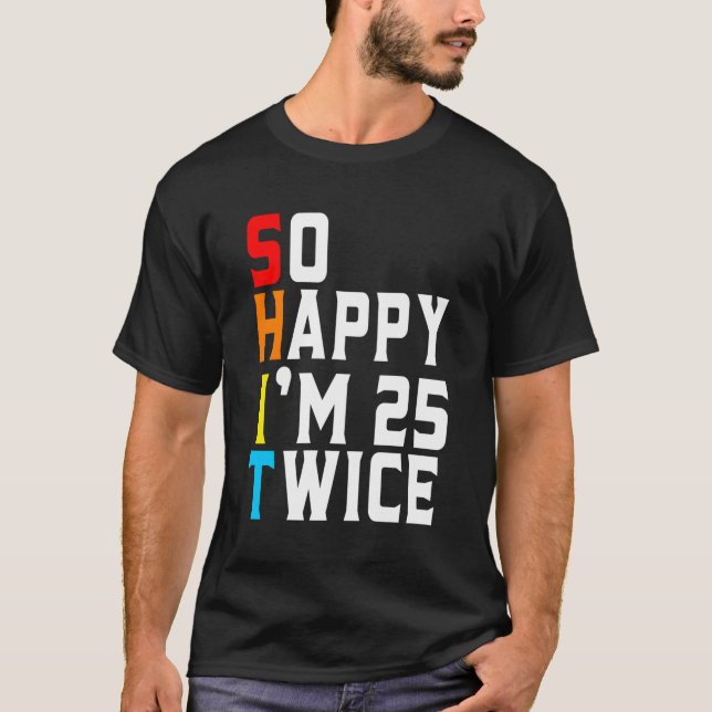 Camiseta Tan Feliz Que Tengo 25 Dos Veces 50. (Anverso)