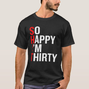 Camiseta Tan feliz que tengo 30 años, 30 años.