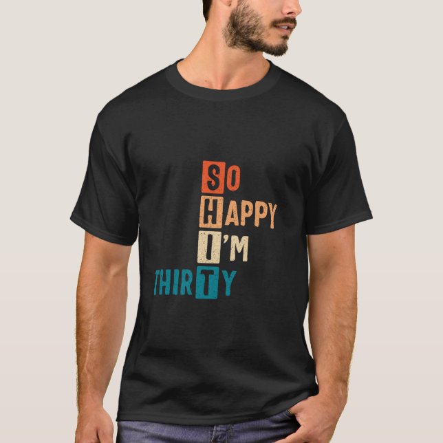 Camiseta Tan feliz que tengo 30 años, 30 años, es gracioso (Anverso)