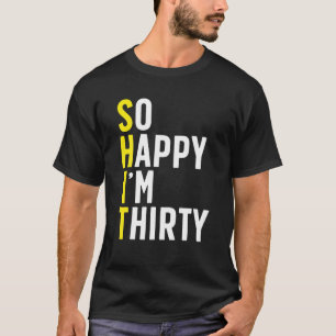 Camiseta Tan feliz que tengo 30 años de humor sarcástico 