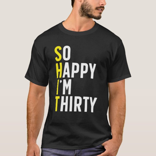 Camiseta Tan feliz que tengo 30 años de humor sarcástico 30 (Anverso)