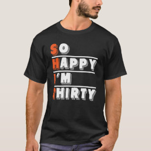 Camiseta Tan feliz que tengo 30 años de nacimientos para ho