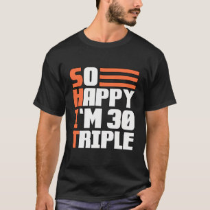 Camiseta Tan Feliz Que Tengo 30 Años Triples 90.
