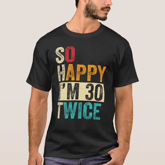 Camiseta Tan feliz que tengo 30 dos veces (Anverso)