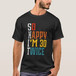 Camiseta Tan Feliz Que Tengo 30 Dos Veces 60.