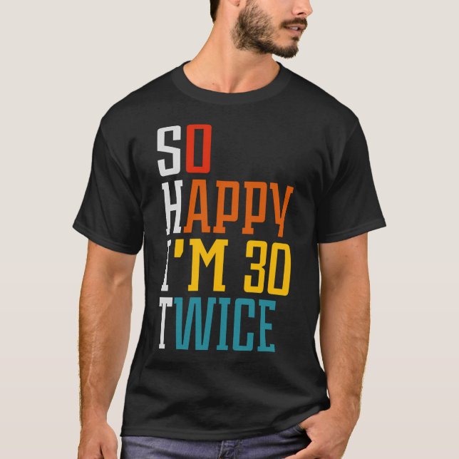 Camiseta Tan Feliz Que Tengo 30 Dos Veces 60. (Anverso)