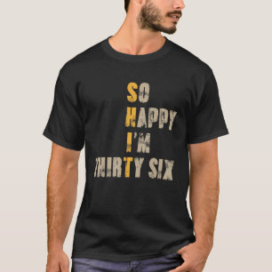 Camiseta Tan feliz que tengo 36 años, divertida 36 Bir