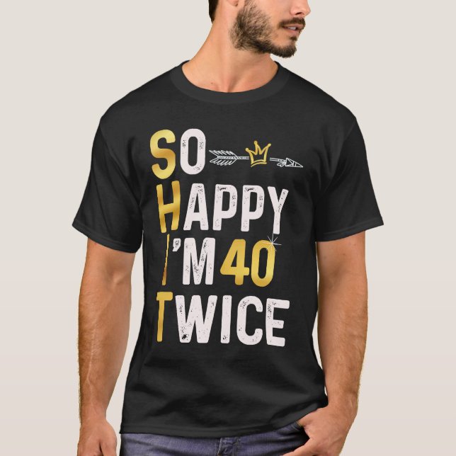 Camiseta Tan feliz que tengo 40 dos veces Chiste de humor d (Anverso)