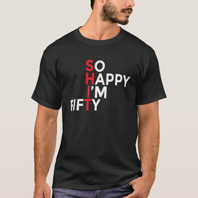 Camiseta Tan feliz que tengo 50 años, cincuenta y divertido (Anverso)