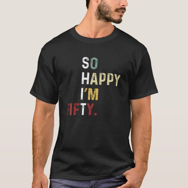 Camiseta Tan feliz que tengo 50 años - Gracioso 50 cumpleañ (Anverso)