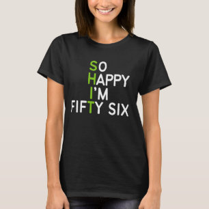 Camiseta Tan feliz que tengo 56 años, es gracioso 56.