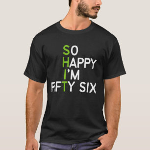 Camiseta Tan feliz que tengo 56 años, es gracioso 56.