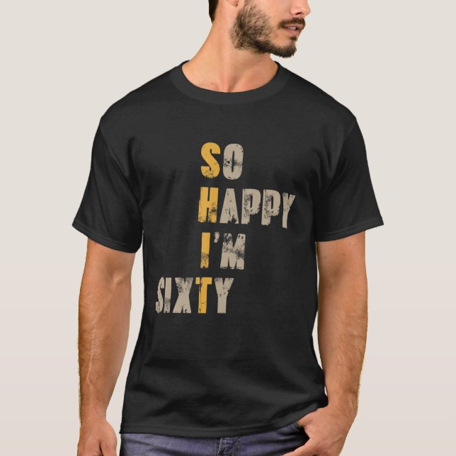 Camiseta Tan feliz que tengo 60 años, 60 años y divertida (Anverso)