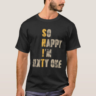 Camiseta Tan feliz que tengo 61 años, un extraño cumpleaños