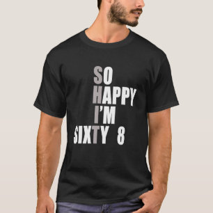 Camiseta Tan feliz que tengo 68 años 68