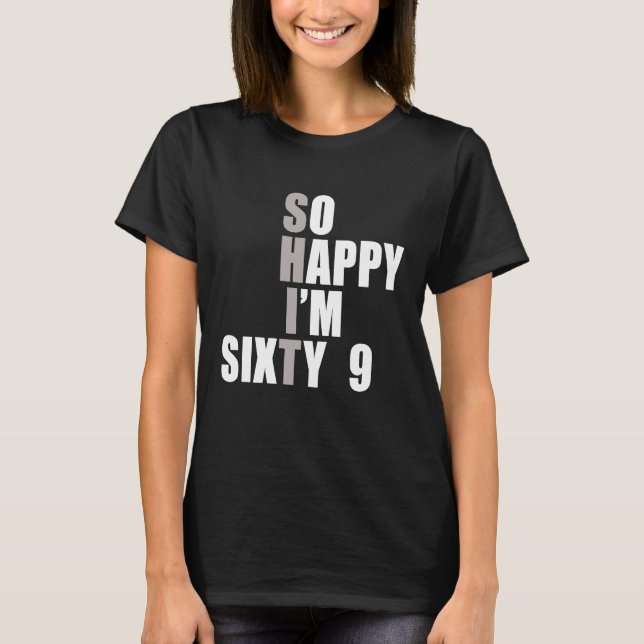 Camiseta Tan feliz que tengo 69 años 69 (Anverso)