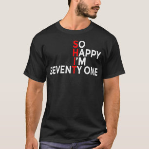 Camiseta Tan feliz que tengo 71 años y 71 años