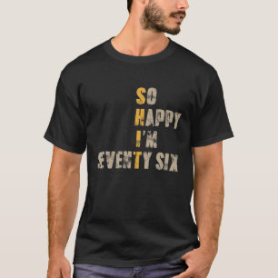 Camiseta Tan feliz que tengo 76 años, 76 años, divertida.
