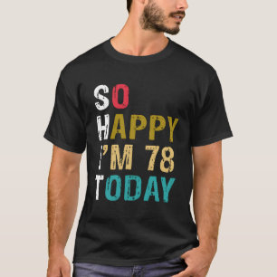 Camiseta Tan Feliz Que Tengo 78 Años Hoy 78 78º