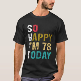 Camiseta Tan Feliz Que Tengo 78 Años Hoy 78 78º