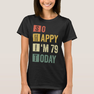 Camiseta Tan feliz que tengo 79 años 79 de cumpleaños sarcá