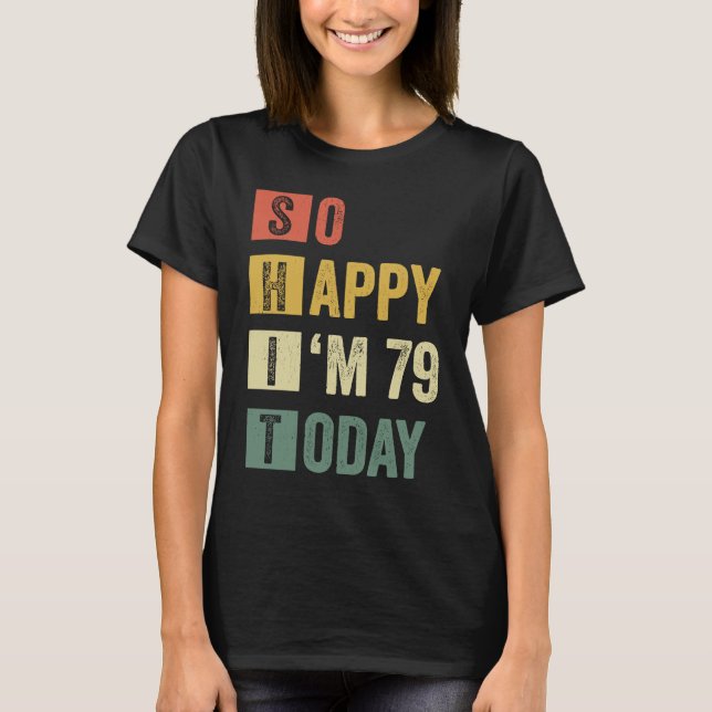Camiseta Tan feliz que tengo 79 años 79 de cumpleaños sarcá (Anverso)