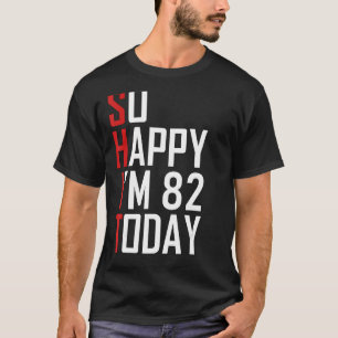 Camiseta Tan feliz que tengo 82 años, sarcástica y divertid