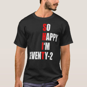 CAMISETA TAN FELIZ QUE TENGO SETENTA Y DOS DIVERSOS TEXTOS 