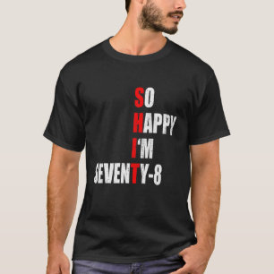 CAMISETA TAN FELIZ QUE TENGO SETENTA Y OCHO DIVERSOS TEXTOS