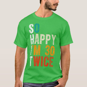 Camiseta Tan feliz soy 30 dos veces
