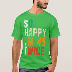 Camiseta Tan feliz soy 45 dos veces