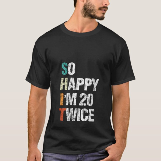 Camiseta Tan feliz soy de 20 años dos veces gracioso 40 año (Anverso)