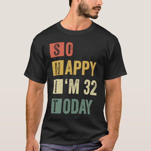 Camiseta Tan feliz soy el 32° cumpleaños sarcástico (Anverso)