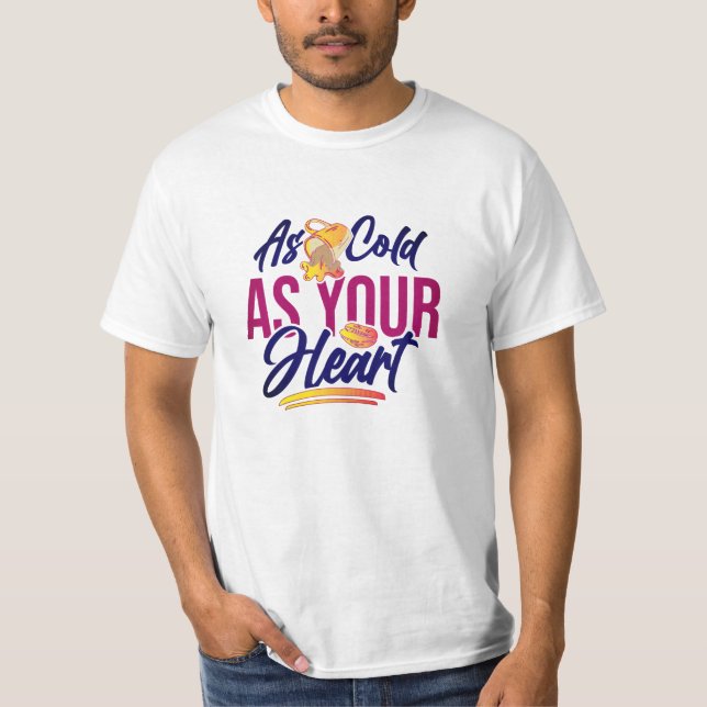 Camiseta Tan frío como tu corazón (Anverso)
