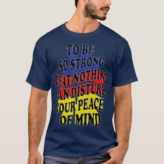 Camiseta tan fuerte que nada puede perturbar tu tranquilida