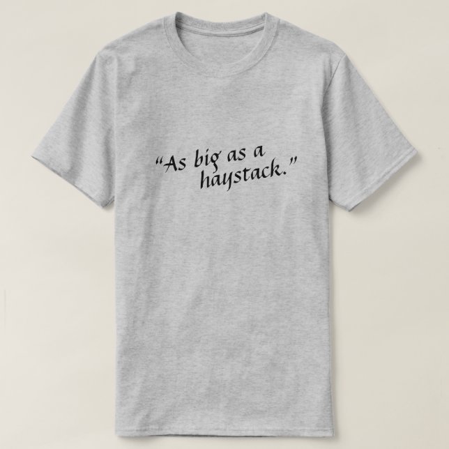 Camiseta Tan grande como un pajar. (Diseño del anverso)