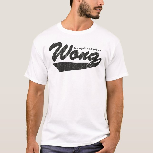 Camiseta Tan la derecha pero tan Wong. (Anverso)