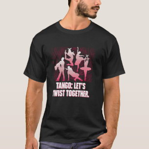 Camiseta Tango Vamos a Bailar Juntos Baile Divertido Humor