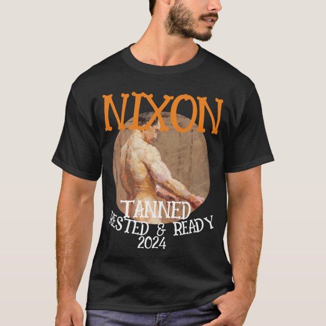Camiseta Tanned Rested & Ready NIXON 2024 Presidente (Anverso)