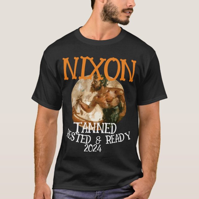 Camiseta Tanned Rested & Ready NIXON 2024 Presidente (Anverso)